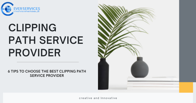 How to Choose the Best Clipping Path Service Provider